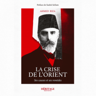 La crise de l'Orient - Ahmed Riza - Héritage