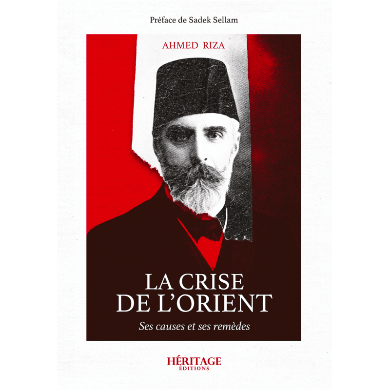 La crise de l'Orient - Ahmed Riza - Héritage