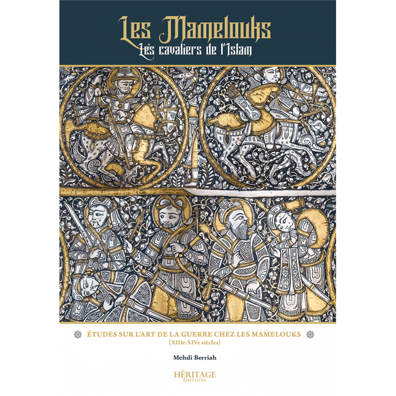 Les Mamelouks, les cavaliers de l'Islam - Mehdi Berriah - éditions Héritage