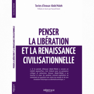 Penser la libération et la renaissance civilisationnelle - Anouar Abdel Malek - Héritage