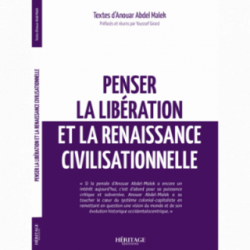 Penser la libération et la renaissance civilisationnelle - Anouar Abdel Malek - Héritage