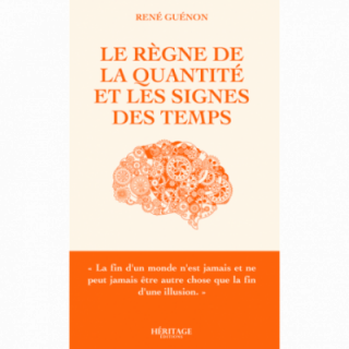 Le règne de la quantité et les signes des temps - René Guénon - Héritage