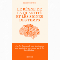 Le règne de la quantité et les signes des temps - René Guénon - Héritage