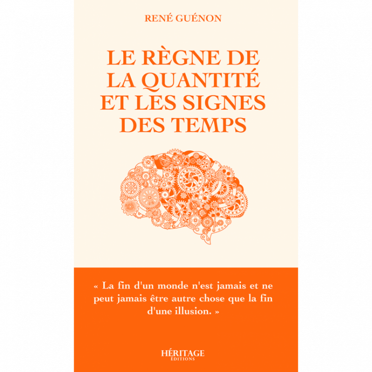 Le règne de la quantité et les signes des temps - René Guénon - Héritage