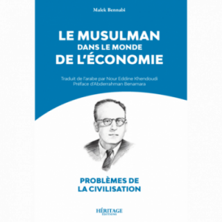 Le musulman dans le monde de l'économie - Malek Bennabi - Héritage