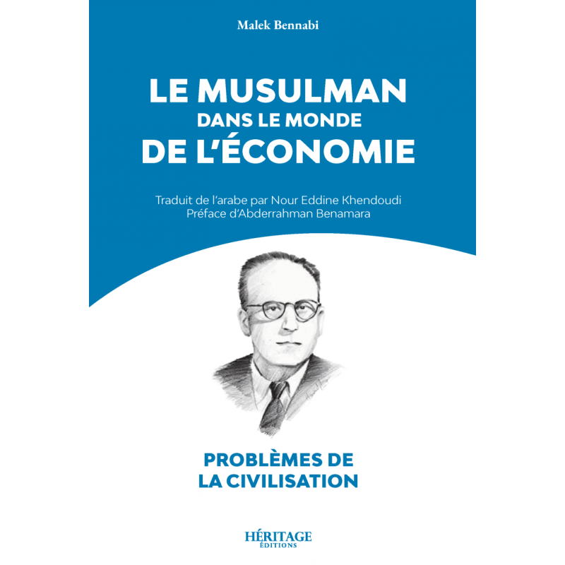 Le musulman dans le monde de l'économie - Malek Bennabi - Héritage