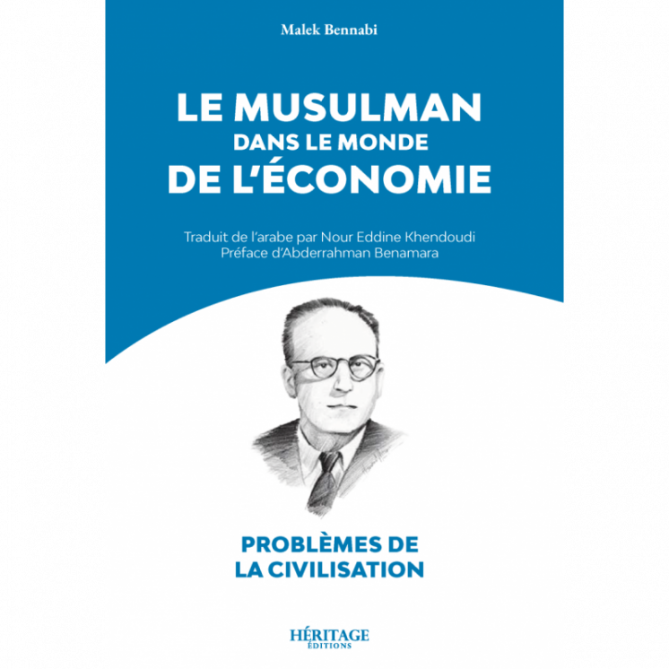 Le musulman dans le monde de l'économie - Malek Bennabi - Héritage