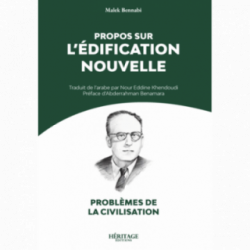 Propos sur l'édification nouvelle - Malek Bennabi - Héritage