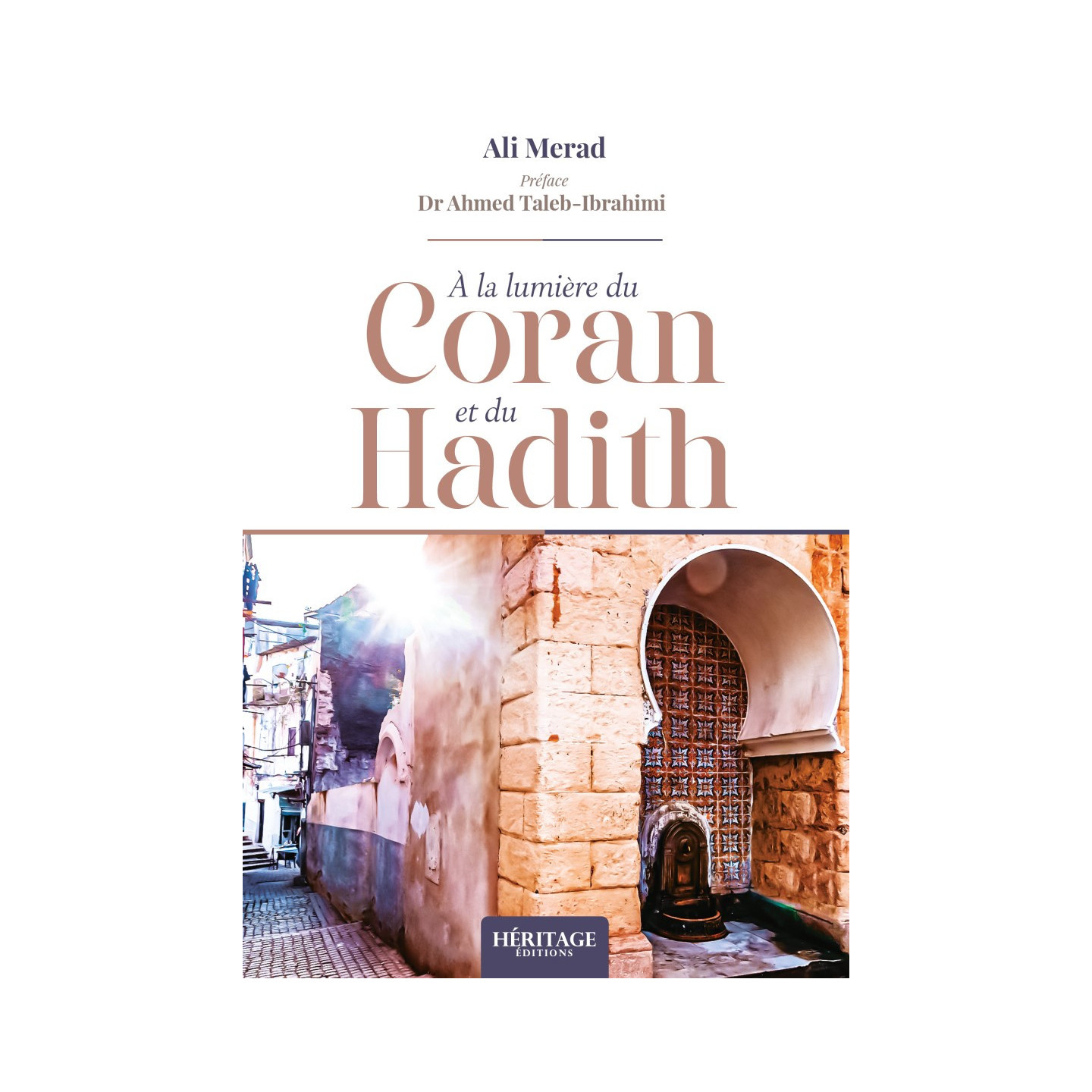 À la lumière du Coran & du Hadith - Ali Merad - Héritage