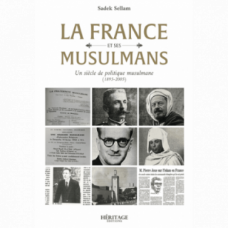 La France et ses musulmans : un siècle de politique musulmane (1895 - 2005) - Sadek Sellam - Héritage