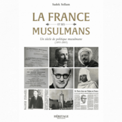 La France et ses musulmans : un siècle de politique musulmane (1895 - 2005) - Sadek Sellam - Héritage