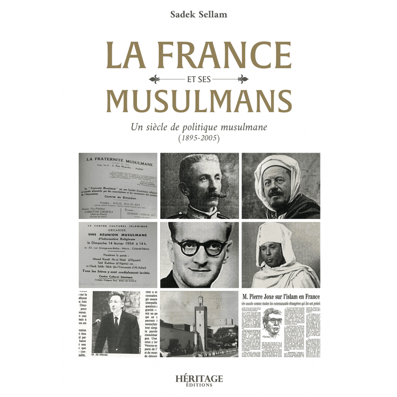 La France et ses musulmans : un siècle de politique musulmane (1895 - 2005) - Sadek Sellam - Héritage