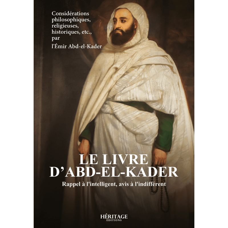 Le livre d'Abd-el-Kader : rappel à l'intelligent, avis à l'indifférent - Héritage