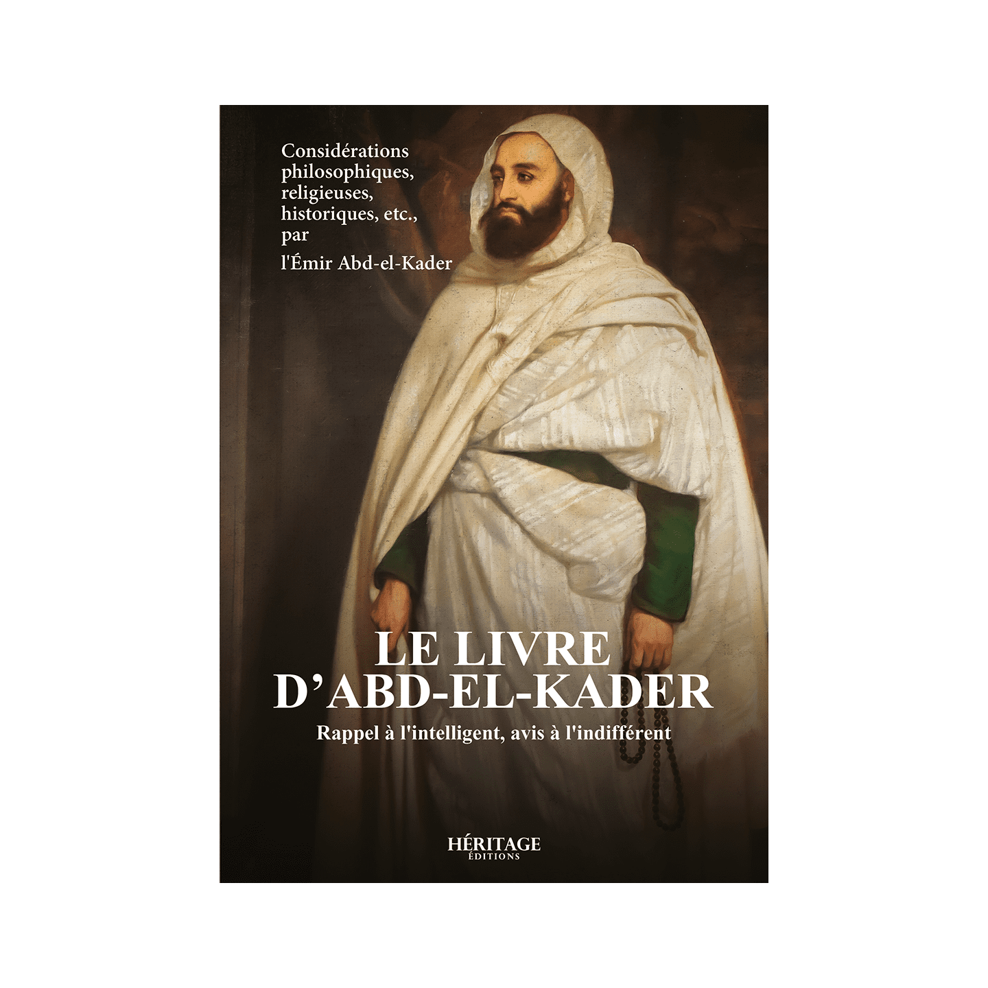 Le livre d'Abd-el-Kader : rappel à l'intelligent, avis à l'indifférent - Héritage