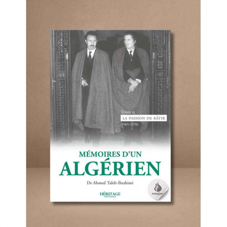 Mémoires d'un algérien - tome 2 : La passion de bâtir (1965-1978) - Ahmed Taleb-Ibrahimi - Héritage