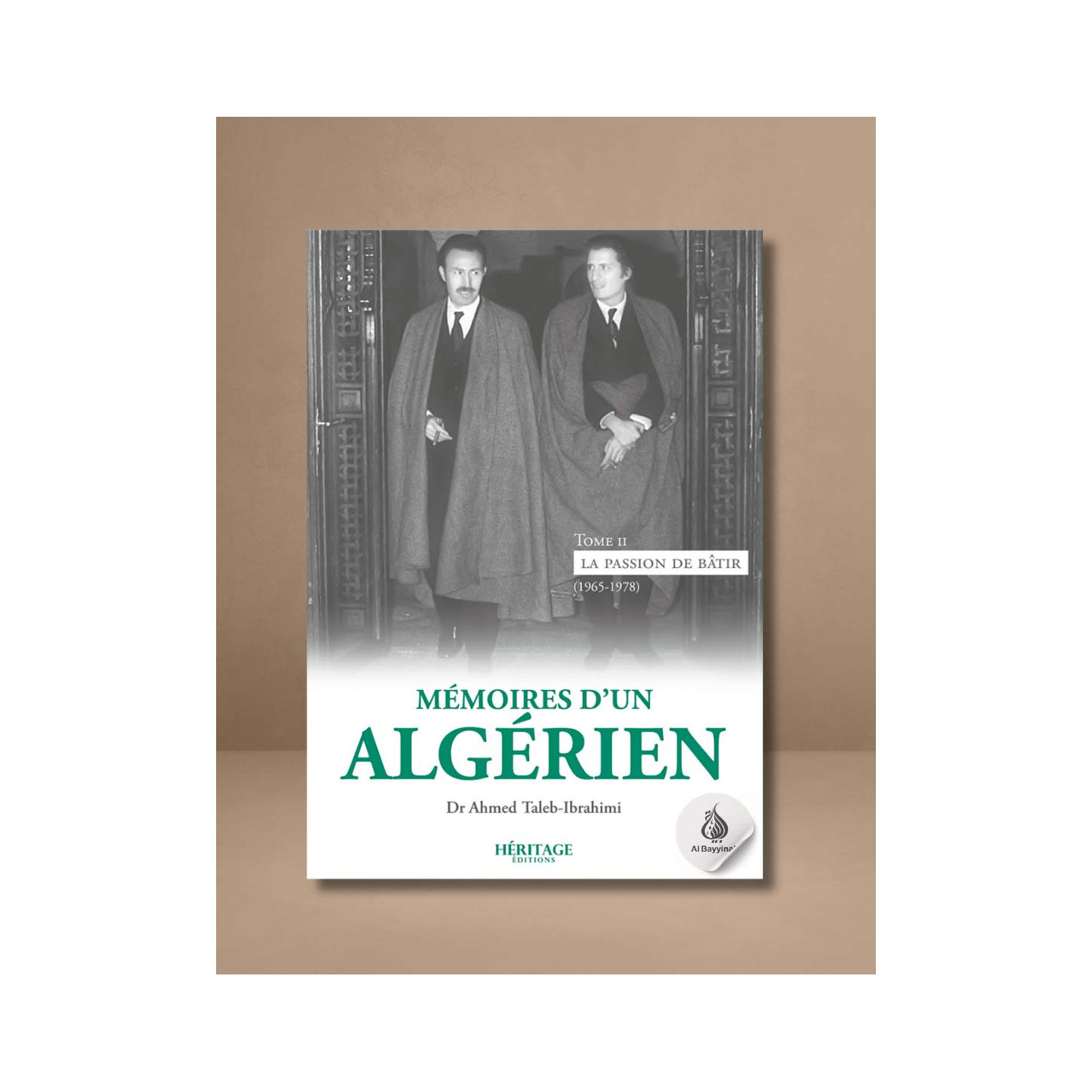 Mémoires d'un algérien - tome 2 : La passion de bâtir (1965-1978) - Ahmed Taleb-Ibrahimi - Héritage
