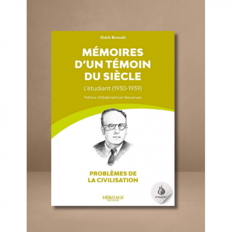 Mémoires d'un témoin du siècle : l'étudiant (1930-1939) - Malek Bennabi - Héritage