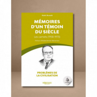 Mémoires d'un témoin du siècle : les carnets (1958-1973) - Malek Bennabi - Héritage