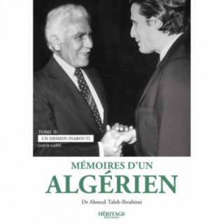 Mémoires d'un algérien - tome 3 - Ahmed Taleb-Ibrahimi - Héritage