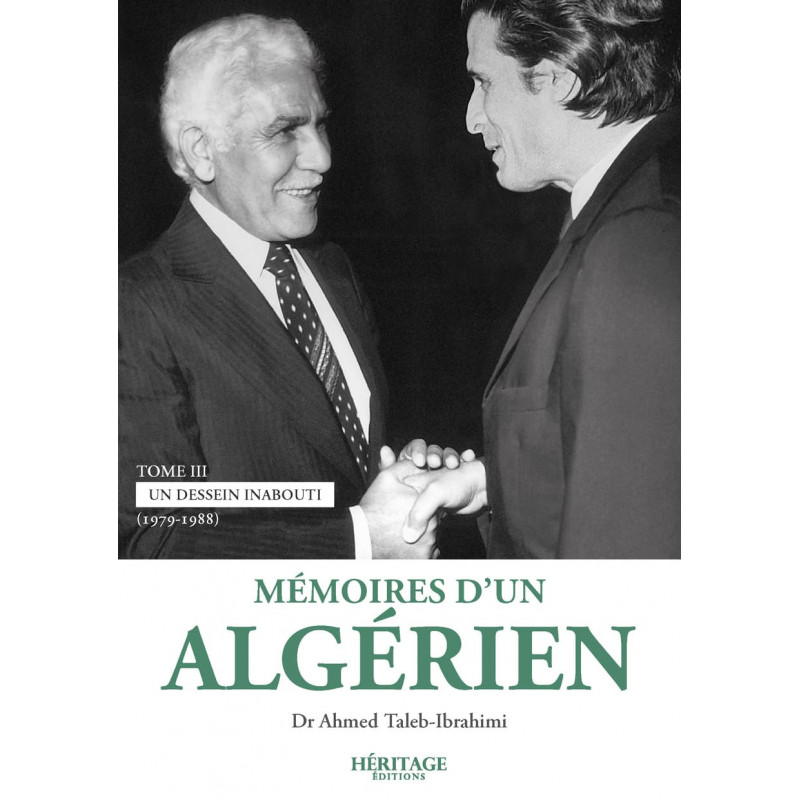 Mémoires d'un algérien - tome 3 - Ahmed Taleb-Ibrahimi - Héritage