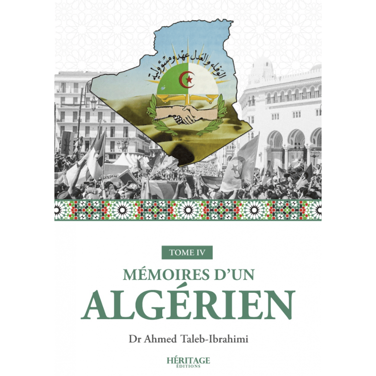 Mémoires d'un algérien - Tome IV - Dr Ahmed Taleb-Ibrahimi - Héritage