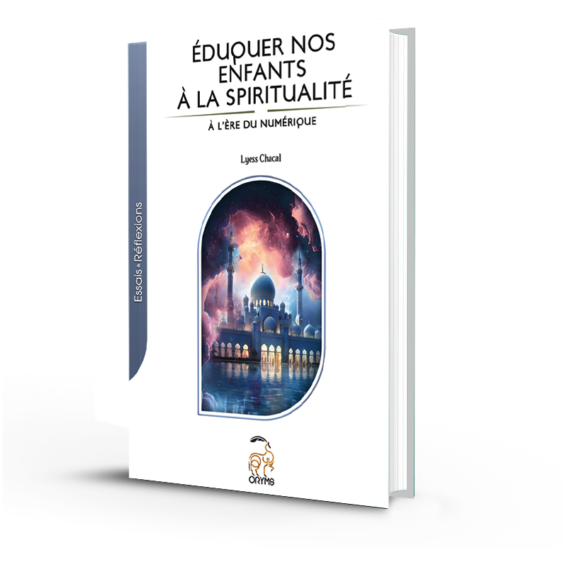 Éduquer nos enfants à la spiritualité à l'ère du numérique - Lyess Chacal - Oryms