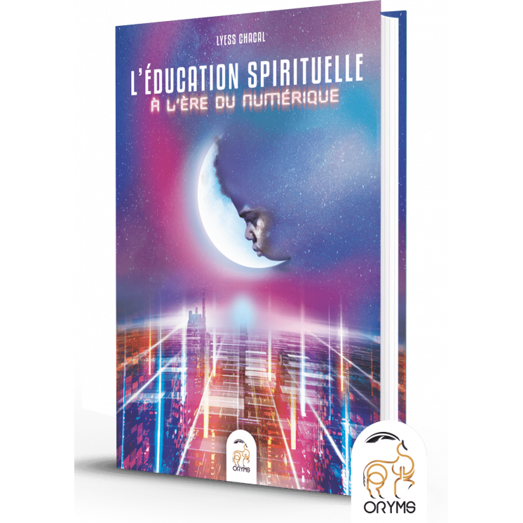 L'éducation spirituelle à l'ère du numérique - Lyess Chacal