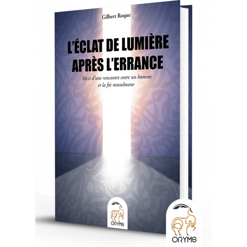 L'éclat de lumière après l'errance - Gilbert Roque - Oryms